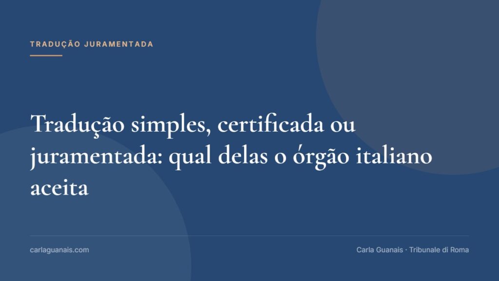 Tradução simples, certificada ou juramentada: qual delas o órgão italiano aceita