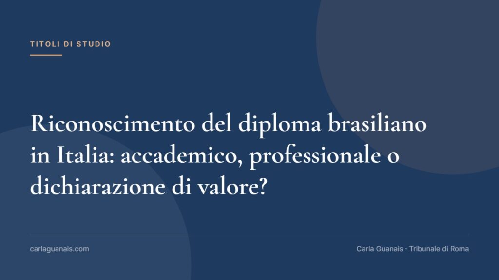 Riconoscimento del diploma brasiliano in Italia: accademico, professionale o dichiarazione di valore?