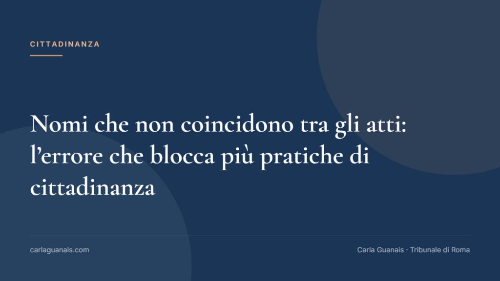 Nomi che non coincidono tra gli atti: l’errore che blocca più pratiche di cittadinanza